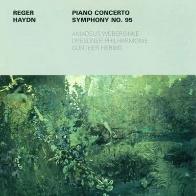 Amadeus Webersinke Reger: Piano Concerto, Op. 114Haydn: Symphony No. 95