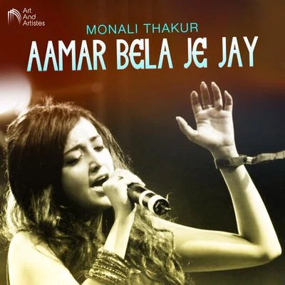 Monali Thakur Aamar Bela Je Jay