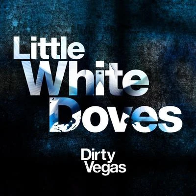 Dirty Vegas Little White Doves (Part 1)