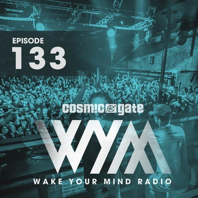 Cosmic Gate Wake Your Mind Radio 133