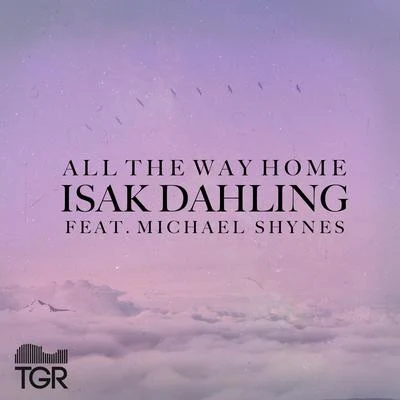 Isak Dahling/Michael Shynes All the Way Home