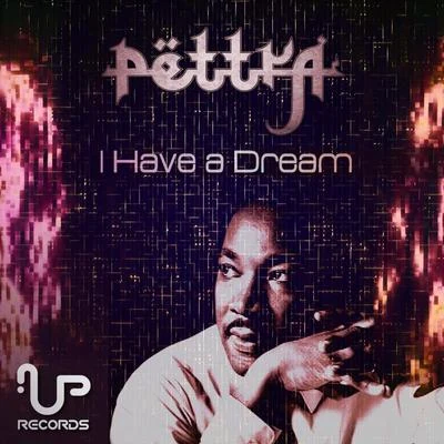 Pettra I Have A Dream