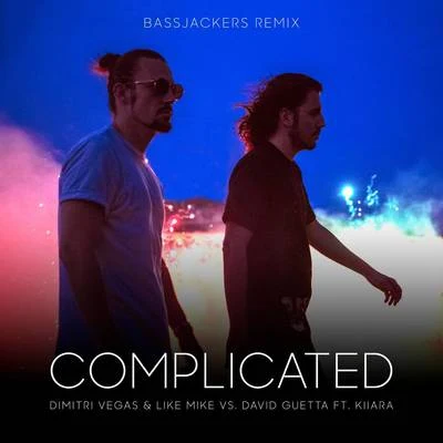 Bassjackers/Kiiara/David Guetta/Dimitri Vegas &amp; Like Mike Complicated (Bassjackers Remix)