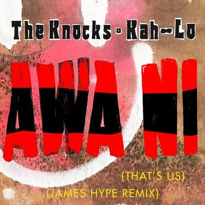 James Hype!/Kah-Lo/The Knocks Awa Ni (James Hype Remix)