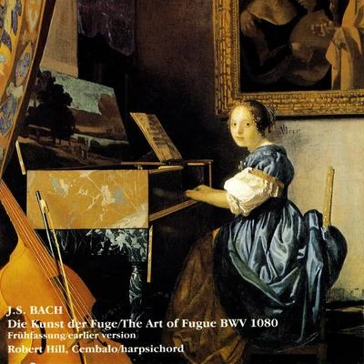 Robert Hill BACH, J.S.: Art of Fugue (The) (Hill)