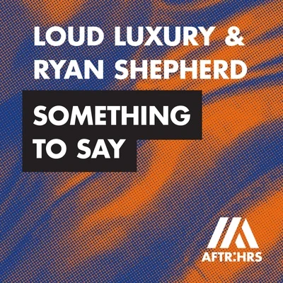 Loud Luxury Something To Say