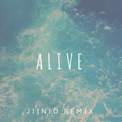 Jiinio Alive (Jiinio Remix)