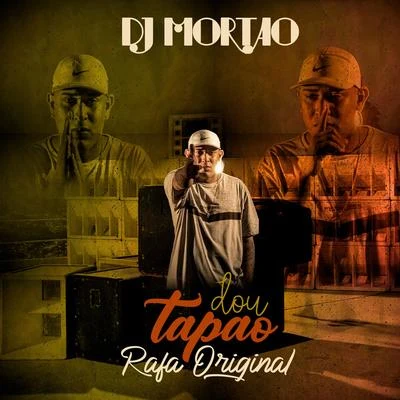 DJ Mortão/Mc Rafa Original Dou Tapão