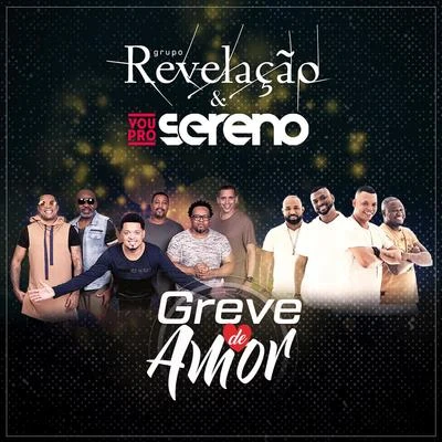 Grupo Revelação/Vou pro Sereno Greve de Amor