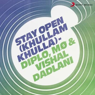 Diplo/Vishal Dadlani/MØ Stay Open (Khullam Khulla)