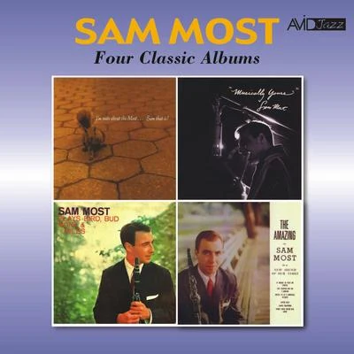 Sam Most Four Classic Albums (Im Nuts About the Most… Sam That Is!Musically YoursPlays Bird, Bud, Monk & MilesThe Amazing Mr Sam Most) [Remaster