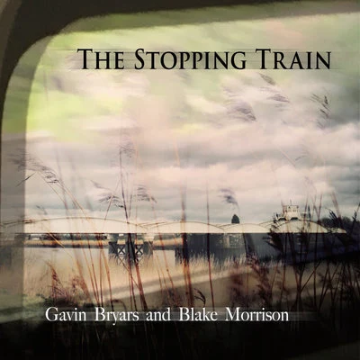 Blake Morrison/Gavin Bryars The Stopping Train