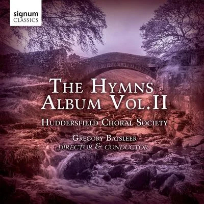 Huddersfield Choral Society/Gregory Batsleer/Christopher Stokes The Hymns Album, Vol. 2