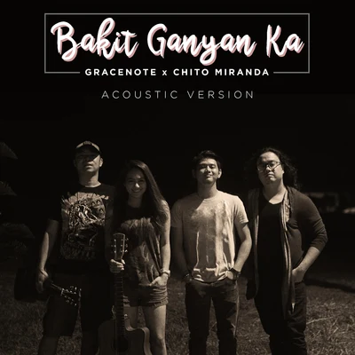 Gracenote/Chito Miranda Bakit Ganyan Ka? (Acoustic Version)