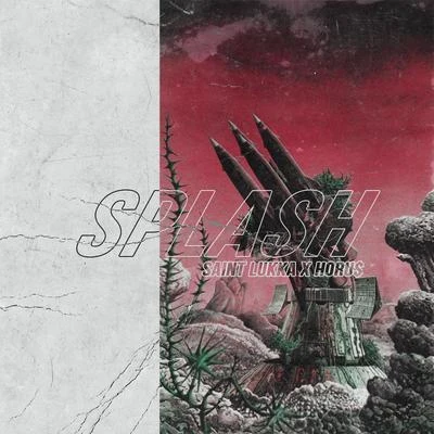 Saint Lukka/Horu$ Splash