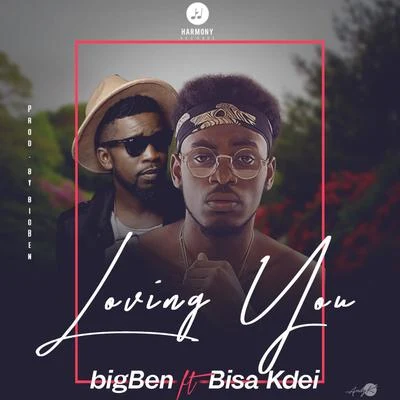 BigBen Loving You (feat. Bisa Kdei)