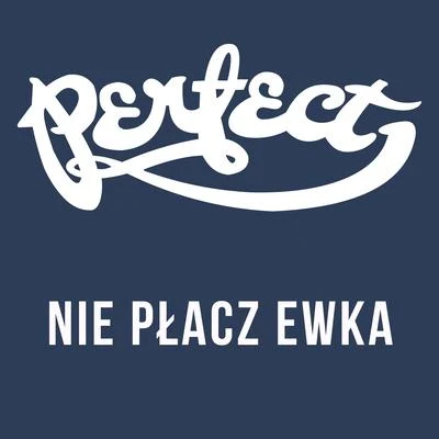 Perfect Nie płacz Ewka (Live)