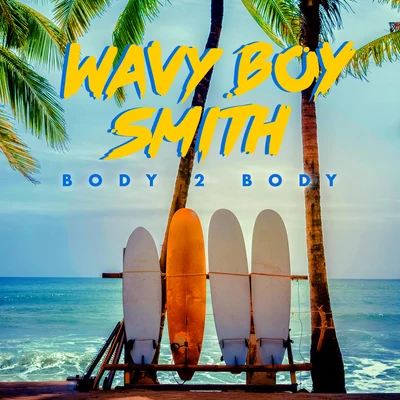 Wavy Boy Smith Body 2 Body