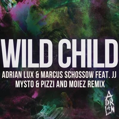 Adrian Lux Wild Child (Mysto & Pizzi and Moiez Remix)