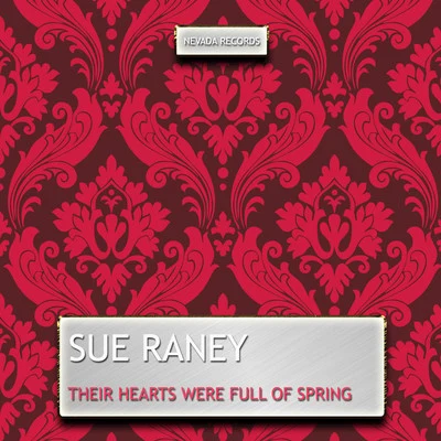 Sue Raney Their Hearts Were Full of Spring