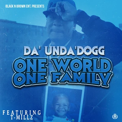 Da&#x27;Unda&#x27;Dogg One World One Family (feat. T-Millz)