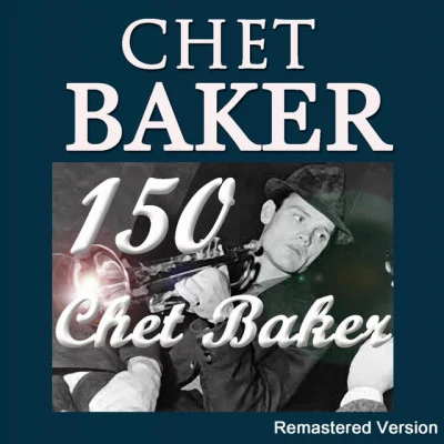 Chet Baker 150 Chet Baker (Remastered Version)