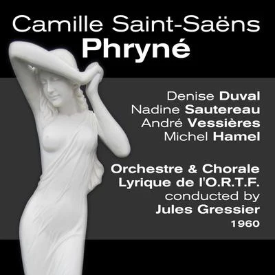 Denise Duval Camille Saint-Saëns: Phryné (1960)