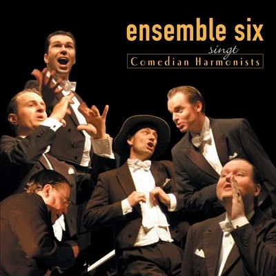 Ensemble Six/Gioachino Rossini Ensemble Six Singt Comedian Harmonists