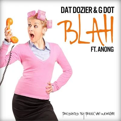 Anong/Dat Dozier/G Dot Blah (feat. Anong)