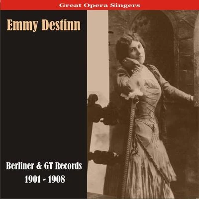 Emmy Destinn Great Opera SingersEmmy Destinn - Berliner & GT Records1901 - 1908