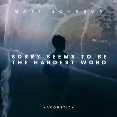 Matt Johnson Sorry Seems to Be the Hardest Word (Acoustic)