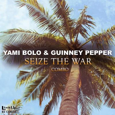 Yami Bolo Seize the War Combo (feat. Guinney Pepper)