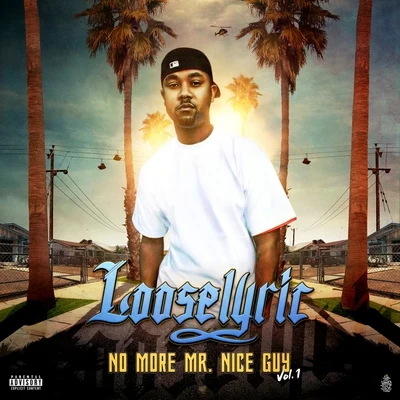 Looselyric No More Mr. Nice Guy, Vol. 1