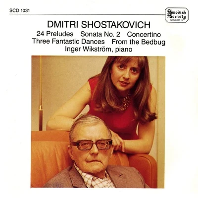 Dmitri Shostakovich SHOSTAKOVICH, D.: 24 PreludesPiano Sonata No. 2Concertino3 Fantastic DancesThe Bedbug (excerpts) (Wikstrom)