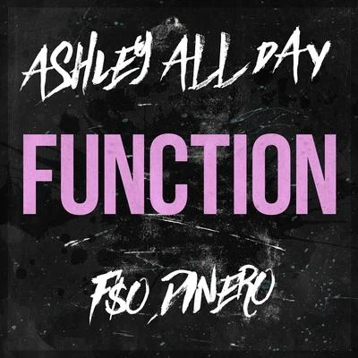 Ashley All Day Function (feat. F$O Dinero)