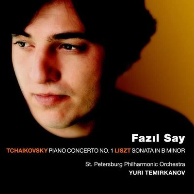 Fazıl Say/St.Petersburg Philharmonic Orchestra/Yuri Temirkanov Tchaikovsky : Piano Concerto No.1 & Liszt : Piano Sonata