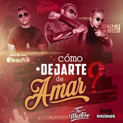 Marvin Mr.Romantic Como Dejarte De Amar (feat. DanyBoy)