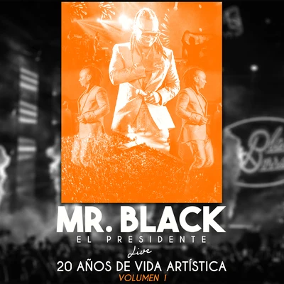 Mr Black El Presidente 20 Años de Vida Artística, Vol. 1 (Live)