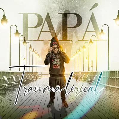 Trauma Lirical Papa