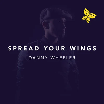 Danny Wheeler Spread Your Wings