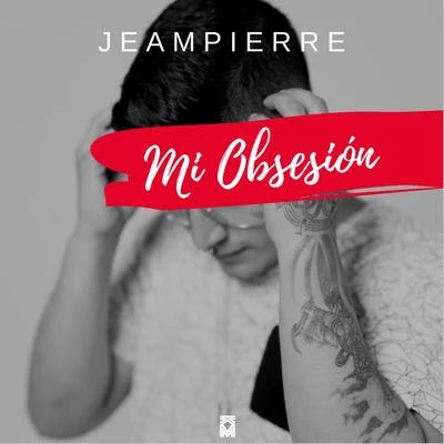 Jeampierre Mi Obsesión