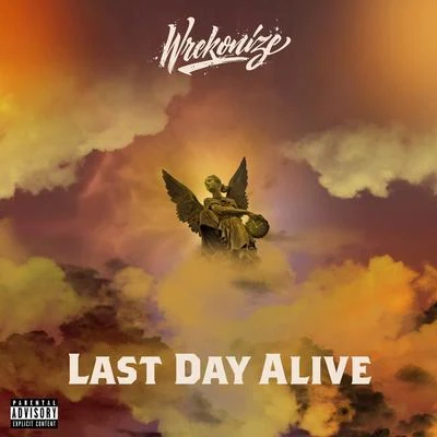 Wrekonize Last Day Alive - Single