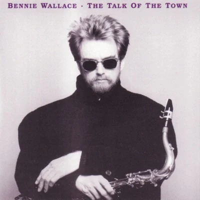 Bennie Wallace Talk of the Town