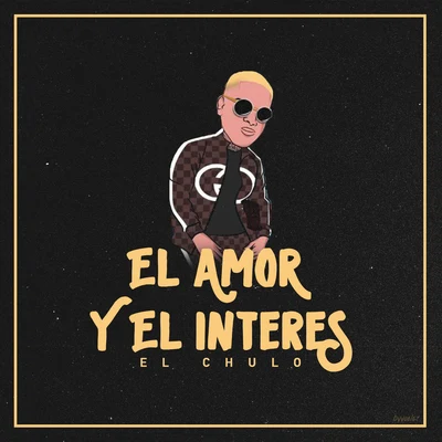 El Chulo El Amor y el Interes