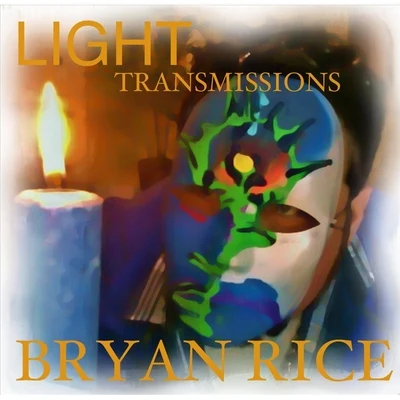 Bryan Rice Light Transmissions