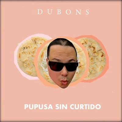 Dubons Pupusa Sin Curtido