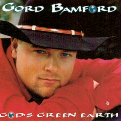 Gord Bamford Gods Green Earth