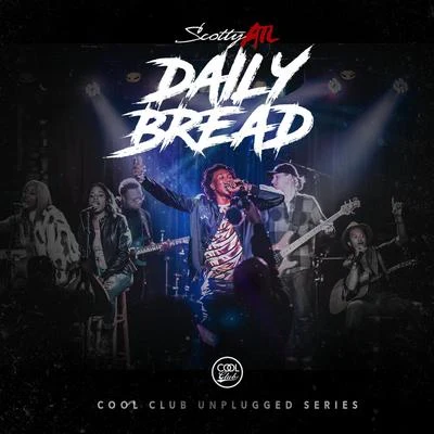 Scotty Atl Daily Bread Unplugged (Live)