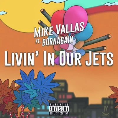 Mike Vallas/BORNAGAIN Livin in Our Jets