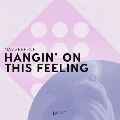 Nazzereene Hangin on This Feeling